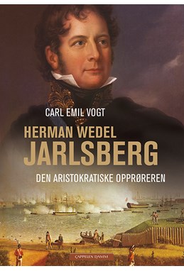 Herman Wedel Jarlsberg : den aristokratiske opprøreren