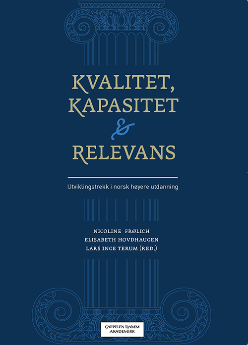 Kvalitet, kapasitet og relevans : utviklingstrekk i norsk høyere utdanning
