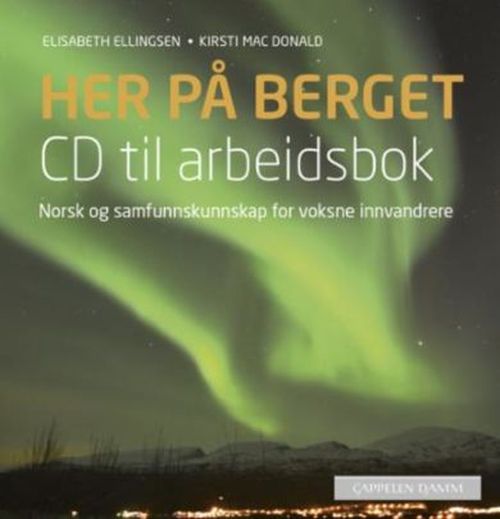 Her på berget. CD til arbeidsbok : norsk og samfunnskunnskap for voksne innvandrere
