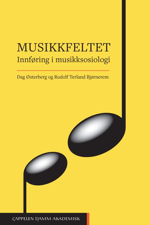 Musikkfeltet : en innføring i musikksosiologi