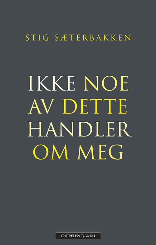 Ikke noe av dette handler om meg : selvbiografiske notater