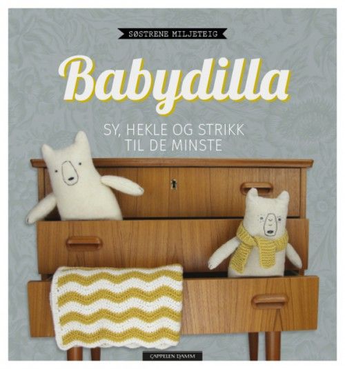 Babydilla : sy, hekle og strikke til de minste