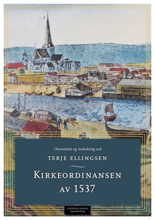 Kirkeordinansen av 1537 / innledning og oversettelse ved Terje Ellingsen