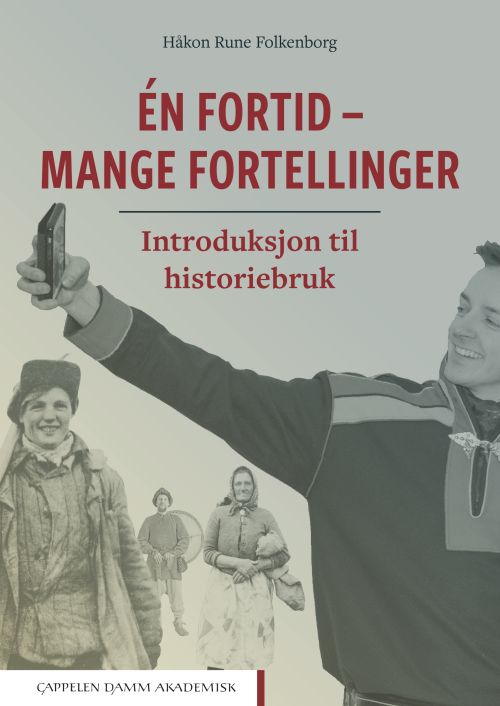 Én fortid - mange fortellinger : introduksjon til historiebruk