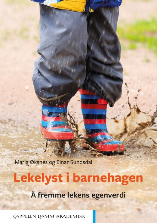 Lekelyst i barnehagen : å fremme lekens egenverdi
