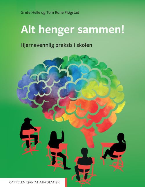 Alt henger sammen! : hjernevennlig praksis i skolen