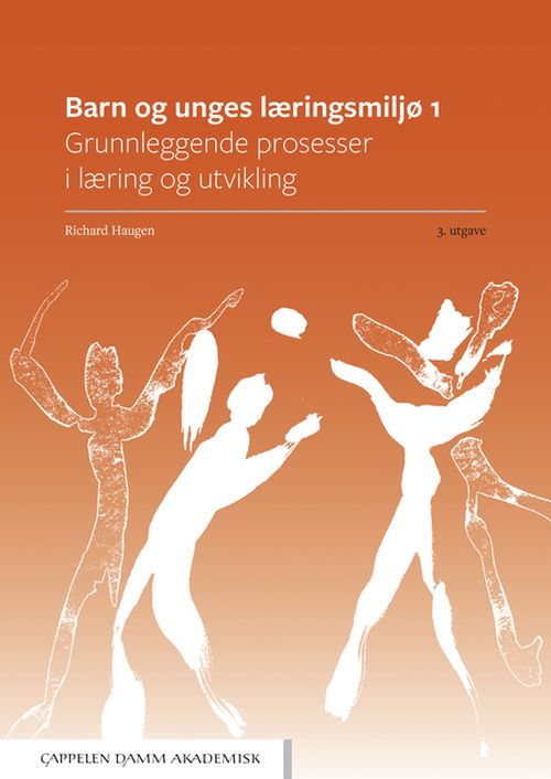 Barn og unges læringsmiljø 1 : grunnleggende prosesser i læring og utvikling  (3. utg.)