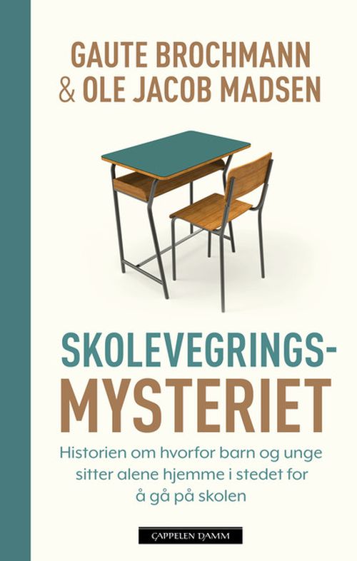 Skolevegringsmysteriet : historien om hvorfor barn og unge sitter alene hjemme i stedet for å gå på skolen