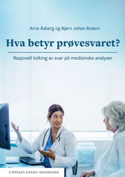 Hva betyr prøvesvaret? : rasjonell tolking av svar på medisinske analyser