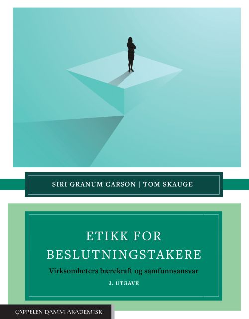 Etikk for beslutningstakere : virksomheters bærekraft og samfunnsansvar  (3. utg.)