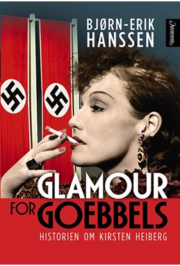 Glamour for Goebbels : historien om Kirsten Heiberg