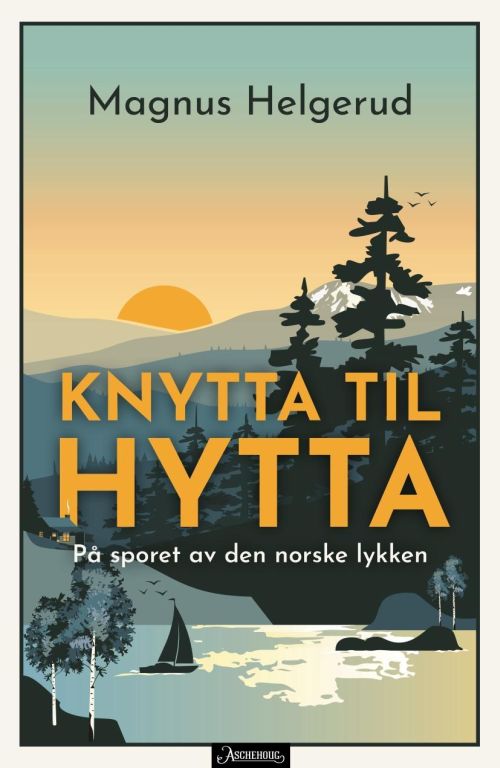 Knytta til hytta : på spor av den norske lykken