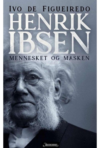 Henrik Ibsen : mennesket og masken -