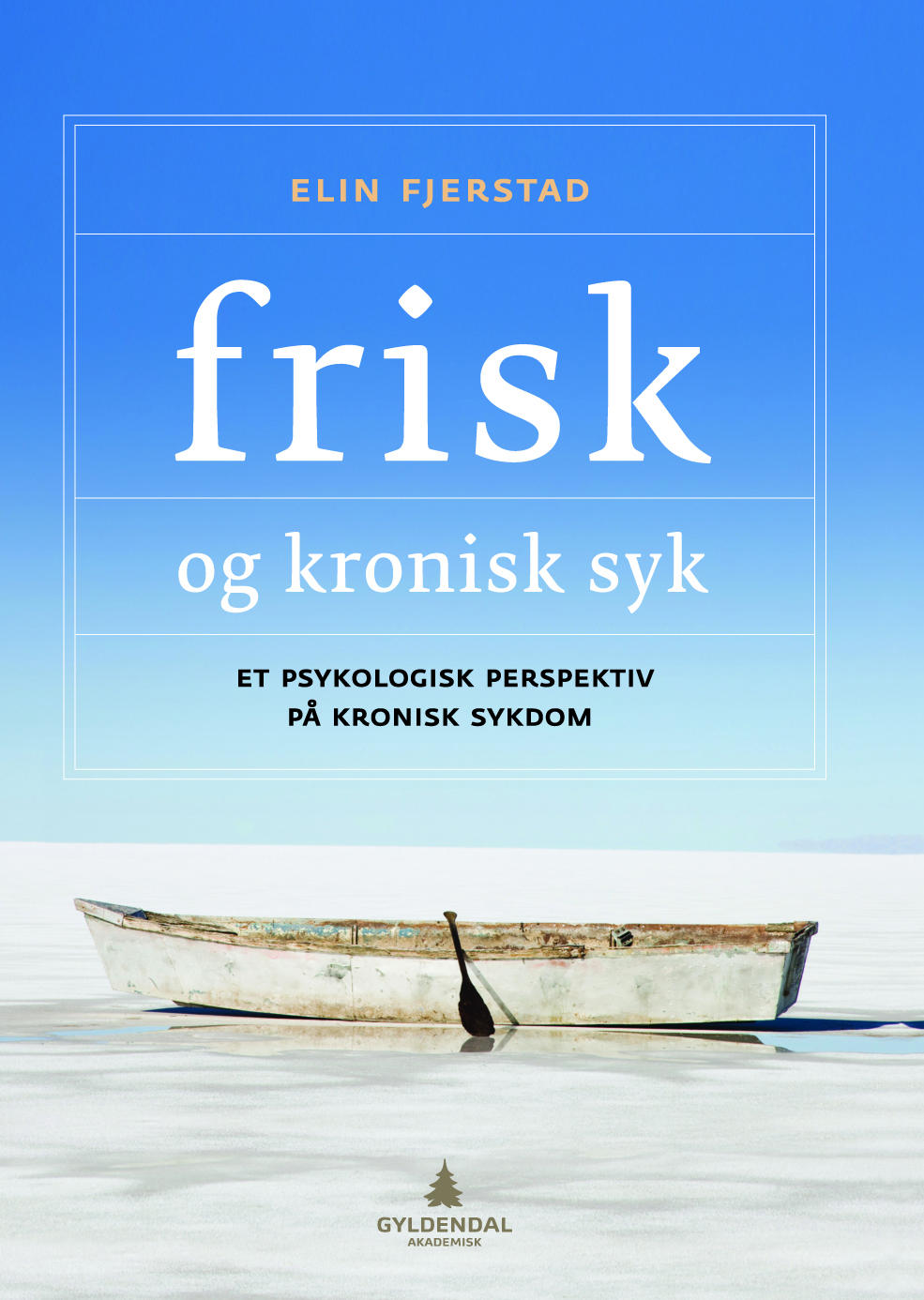Frisk og kronisk syk : et psykologisk perspektiv på kronisk sykdom