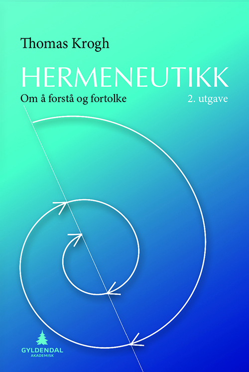 Hermeneutikk : om å forstå og fortolke  (2.utg.)