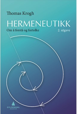 Hermeneutikk : om å forstå og fortolke  (2.utg.)