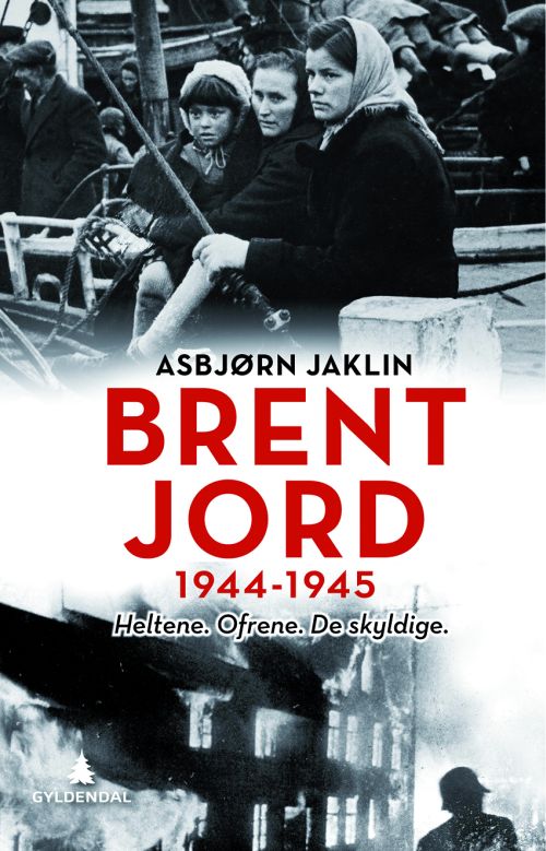 Brent jord : 1944-1945 : heltene, ofrene, de skyldige