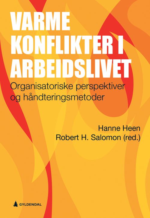 Varme konflikter i arbeidslivet : organisatoriske perspektiver og håndteringsmetoder