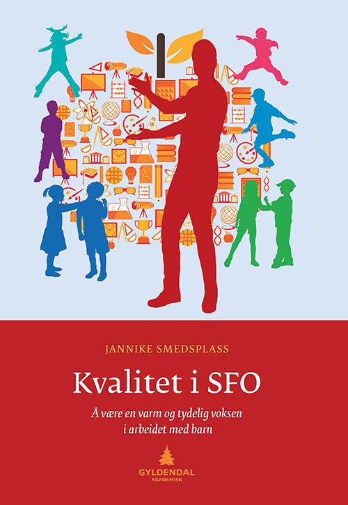 Kvalitet i SFO : å være en varm og tydelig voksen i arbeidet med barn