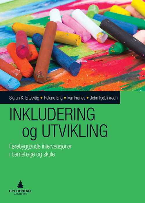Inkludering og utvikling : førebyggande intervensjoner i barnehage og skule
