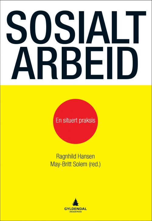 Sosialt arbeid : en situert praksis