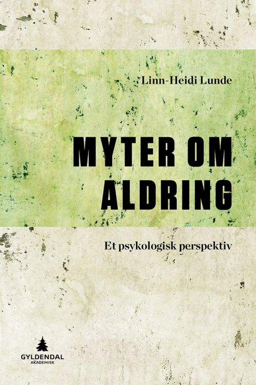 Myter om aldring : et psykologisk perspektiv