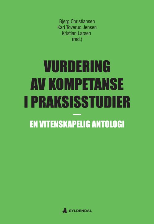 Vurdering av kompetanse i praksisstudier : en vitenskapelig antologi