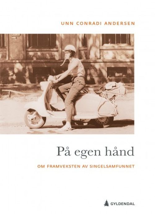 På egen hånd : om framveksten av singelsamfundet