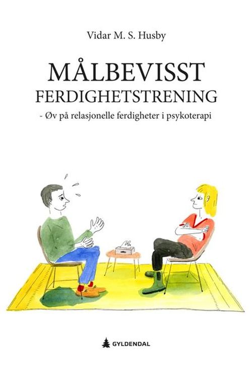 Målbevisst ferdighetstrening : øv på relasjonelle ferdigheter i psykoterapi