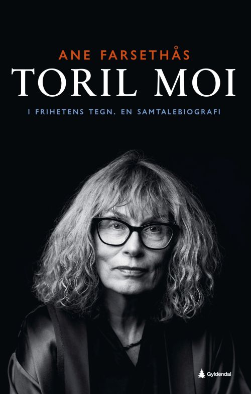 Toril Moi : i frihetens tegn : en samtalebok