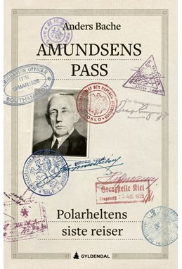Amundsens pass : polarheltens siste reiser