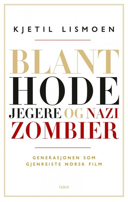 Blant hodejegere og nazizombier : generasjonen som gjenreiste norsk film