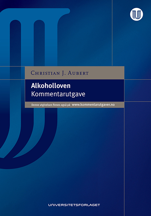 Alkoholloven : lov av 2 juni 1989 nr.27 om omsetning av alkoholholdig drikk m.v. : kommentarutgave