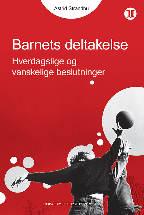 Barnets deltakelse : hverdagslige og vanskelige beslutninger