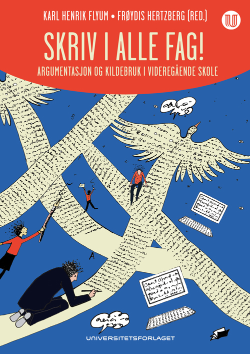 Skriv i alle fag! : argumentasjon og kildebruk i videregående skole