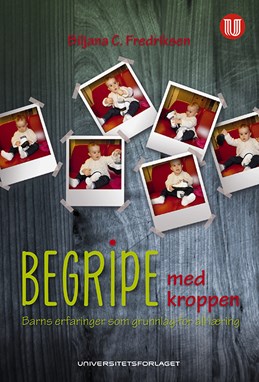 Begripe med kroppen : barns erfaringer som grundlag for all læring