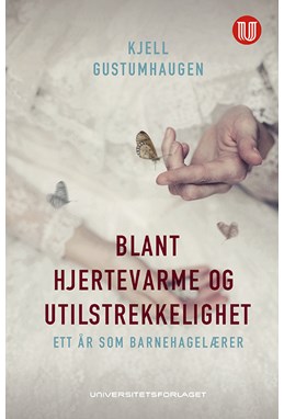 Blant hjertevarme og utilstrekkelighet : ett år som barnehagelærer