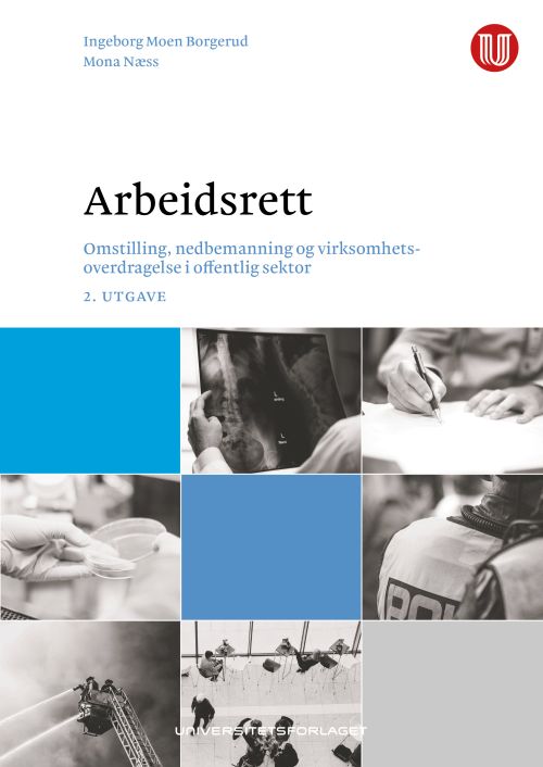 Arbeidsrett : omstilling, nedbemanning og virksomhetsoverdragelse i offentlig sektor  (2. utg.)