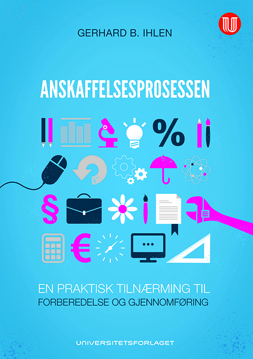 Anskaffelsesprosessen : en praktisk tilnærming til forberedelse og gjennomføring