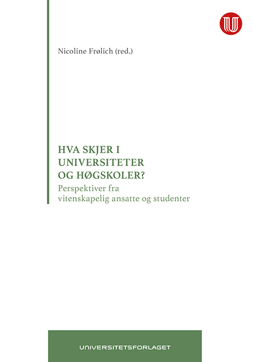 Hva skjer i universiteter og høgskoler? : perspektiver fra vitenskapelig ansatte og studenter