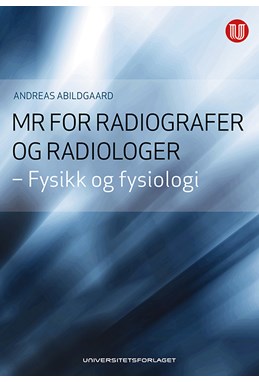 MR for radiografer og radiologer : fysikk og fysiologi