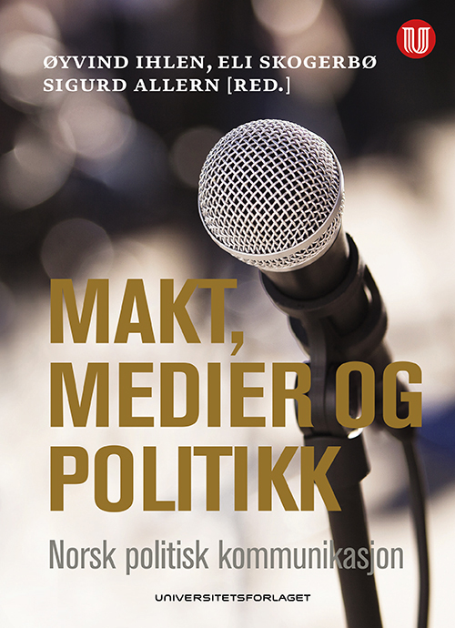 Makt medier og politikk : norsk politisk kommunikasjon