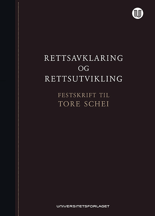 Rettsavklaring og rettsutvikling : festskrift til Tore Schei på 70-årsdagen 19. februar 2016