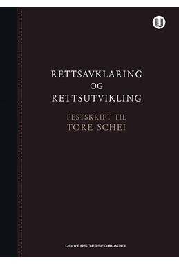 Rettsavklaring og rettsutvikling : festskrift til Tore Schei på 70-årsdagen 19. februar 2016