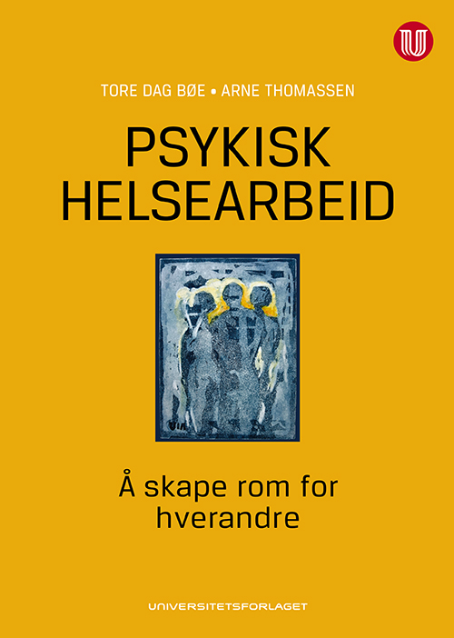 Psykisk helsearbeid : å skape rom for hverandre