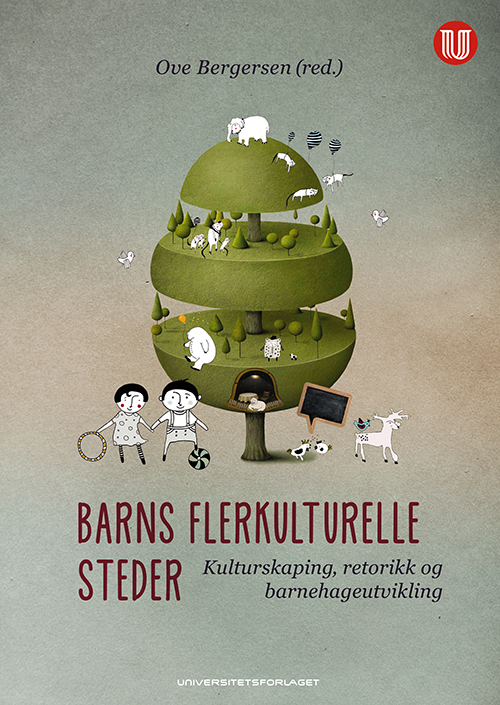 Barns flerkulturelle steder : kulturskaping, retorikk og barnehageutvikling