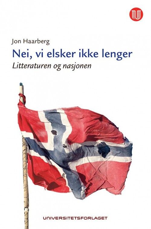 Nei, vi elsker ikke lenger : litteraturen og nasjonen