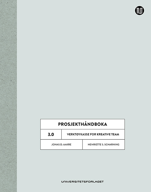 Prosjekthåndboka 3.0 : verktøyskasse for kreative team