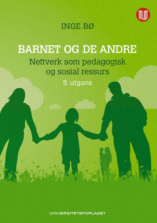 Barnet og de andre : nettverk som pedagogisk og sosial ressurs  (5.utg.)