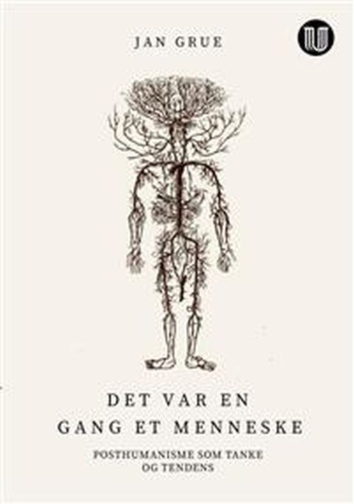 Det var engang et menneske : posthumanisme som tanke og tendens